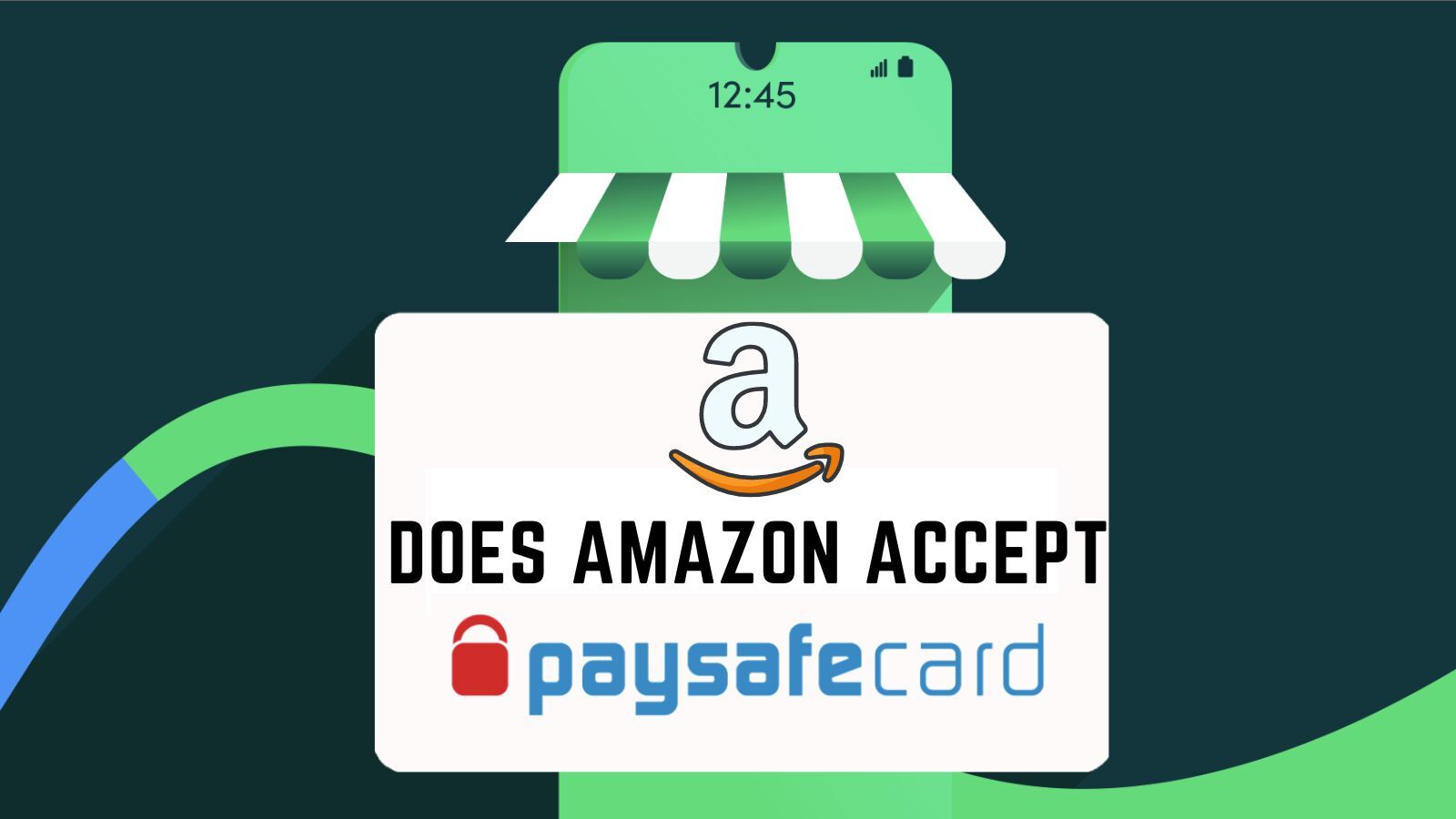  Does Amazon Accept Paysafecard? (A Full Guide)