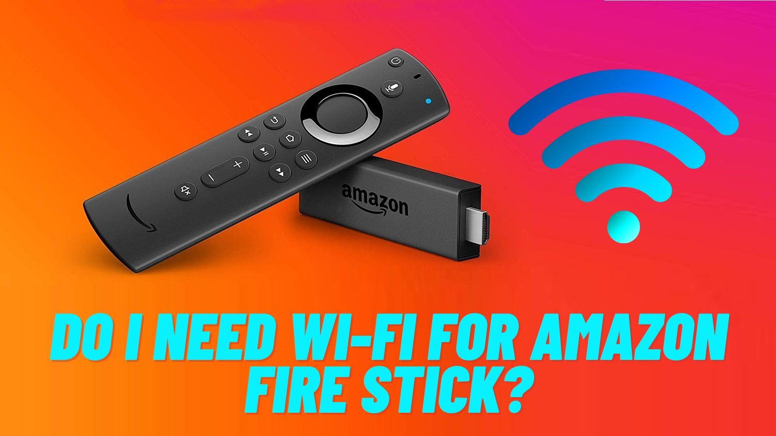 Do I Need WiFi For Amazon Fire Stick? (Answered!)