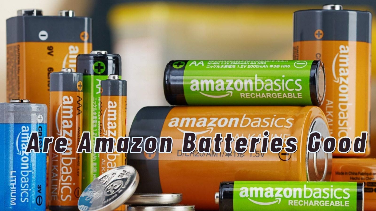 Are Amazon Batteries Good? (Types, Durability and More)