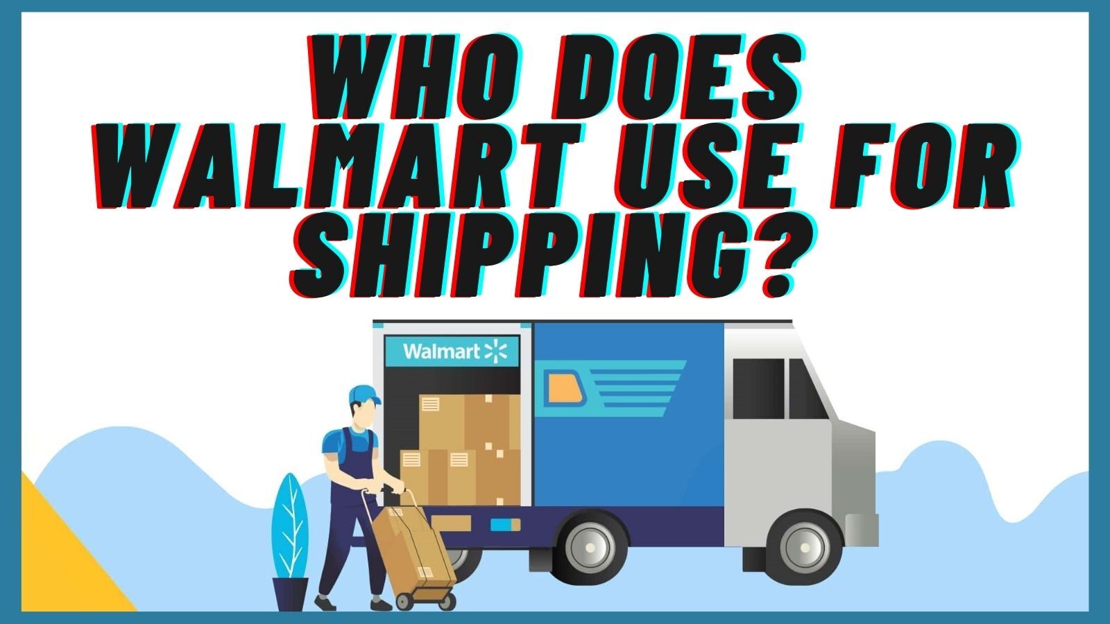 Who Does Walmart Use for Shipping? (The Choices In Different Situations)