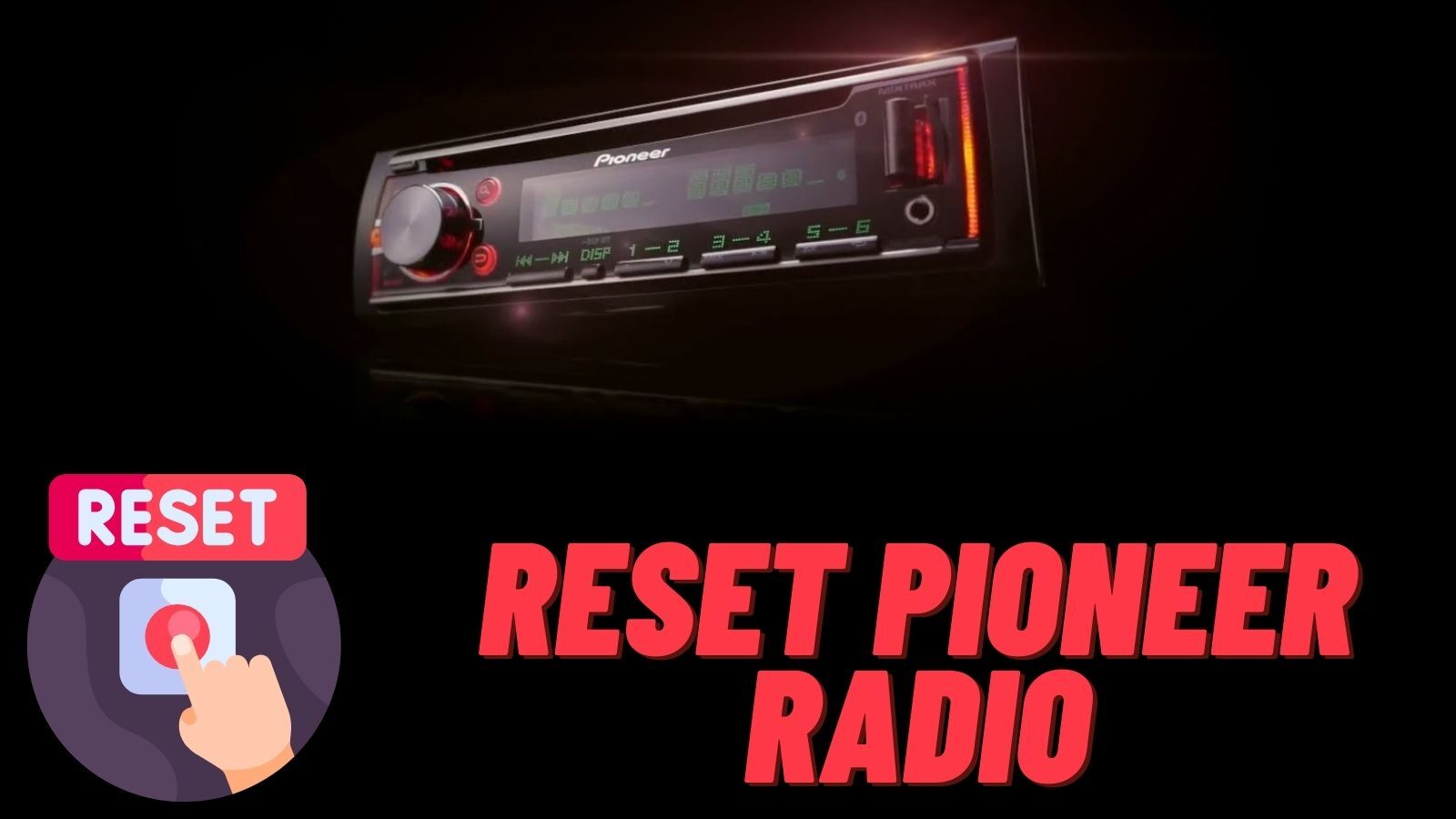 How to Reset Pioneer Radio? (5 Methods)