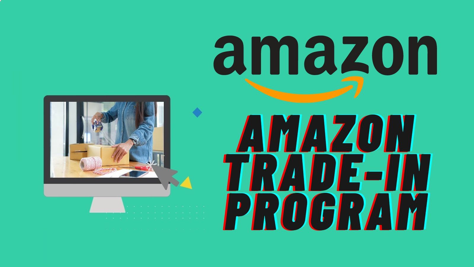 Amazon Trade-in Program: Thing You Need to Know!