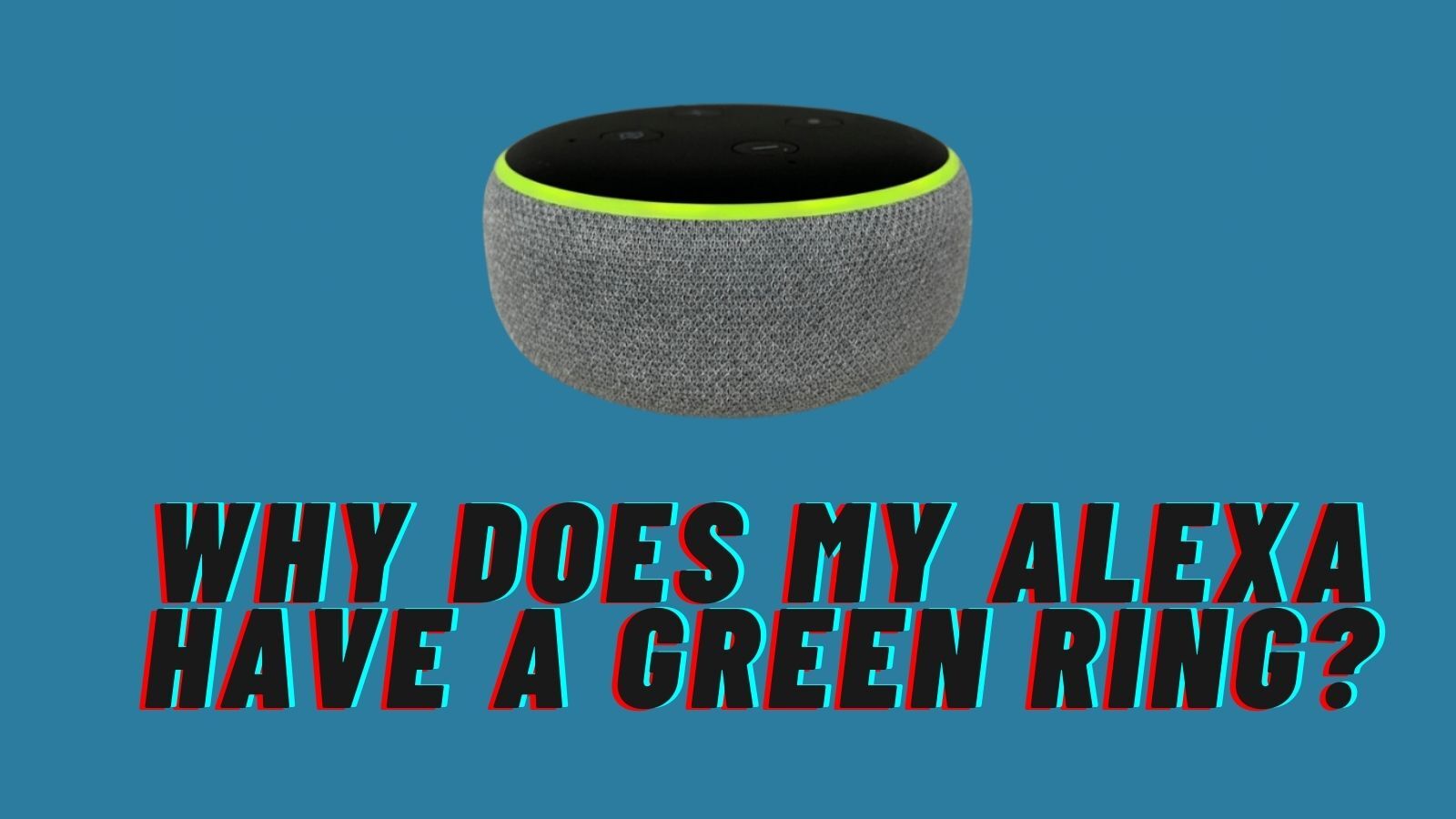 Why Does My Alexa Have A Green Ring? (We Have Revealed To You)
