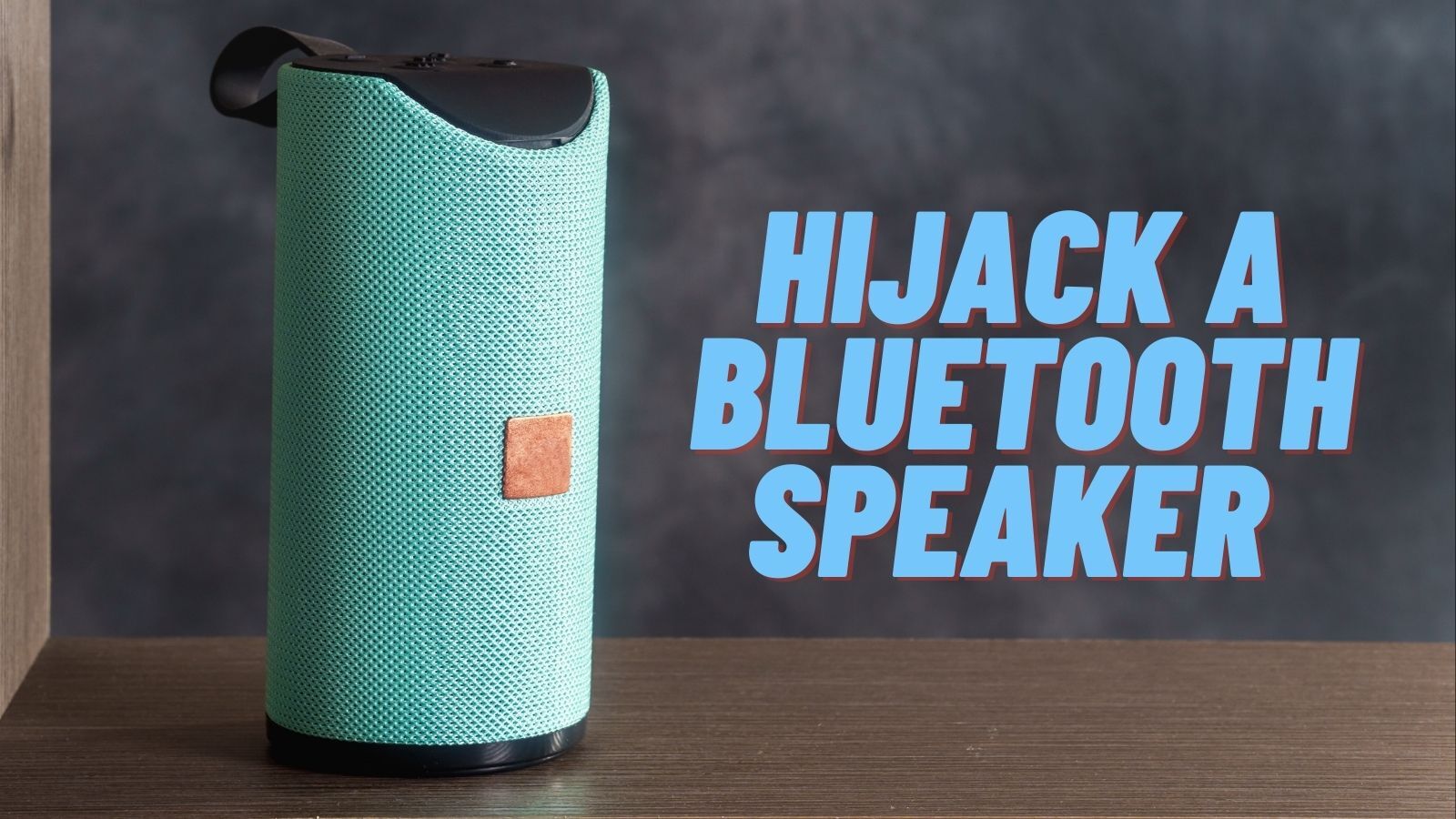 How to Hijack a Bluetooth Speaker? (Basic and Advanced Methods)