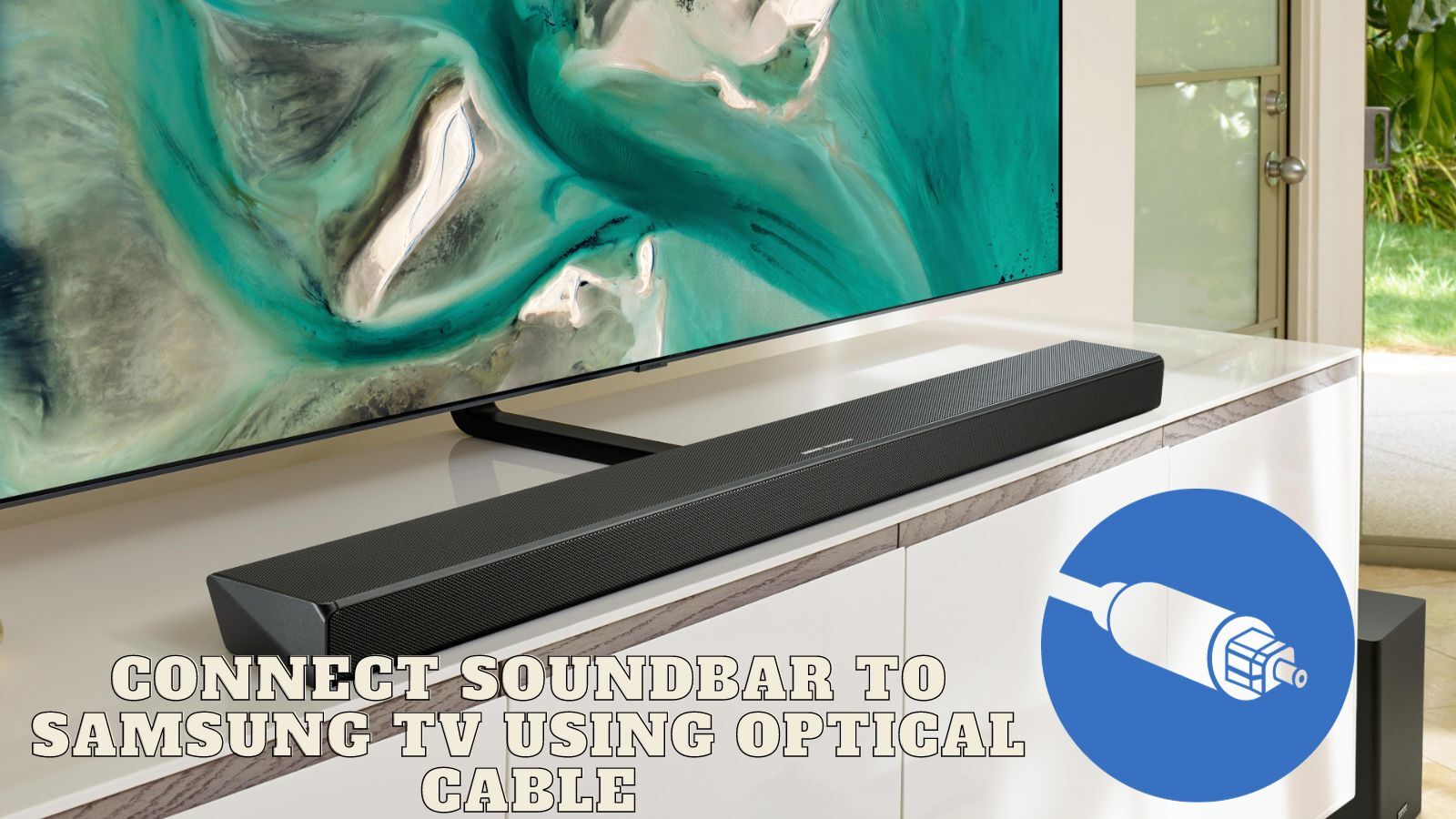 How to Connect Soundbar to Samsung TV Using Optical Cable?
