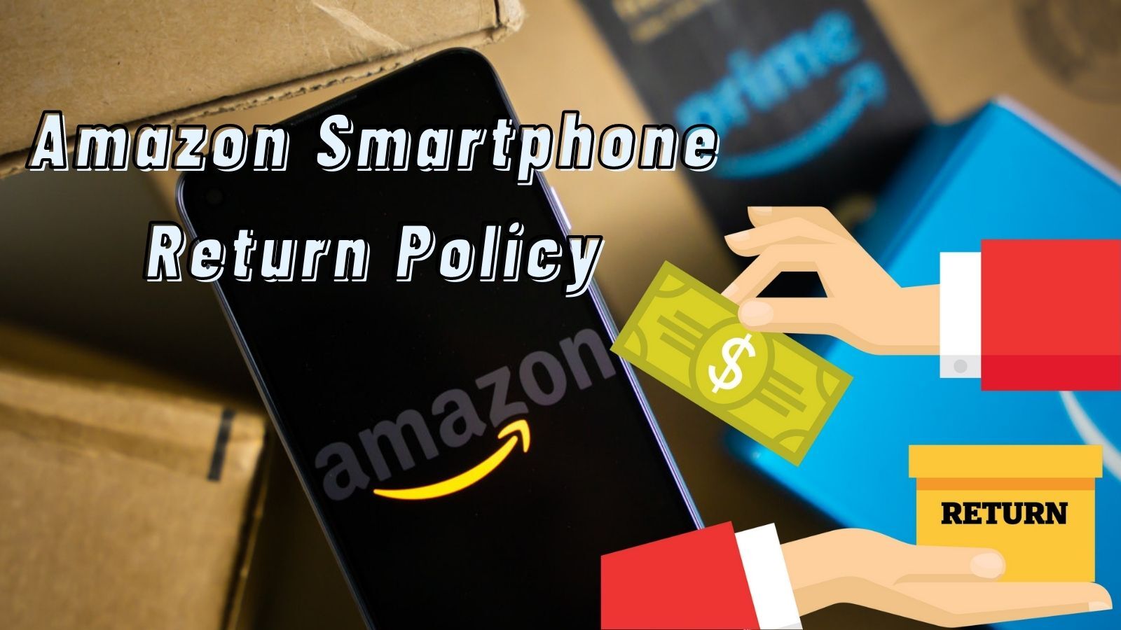 Amazon Smartphone Return Policy (All You Need to Know!)