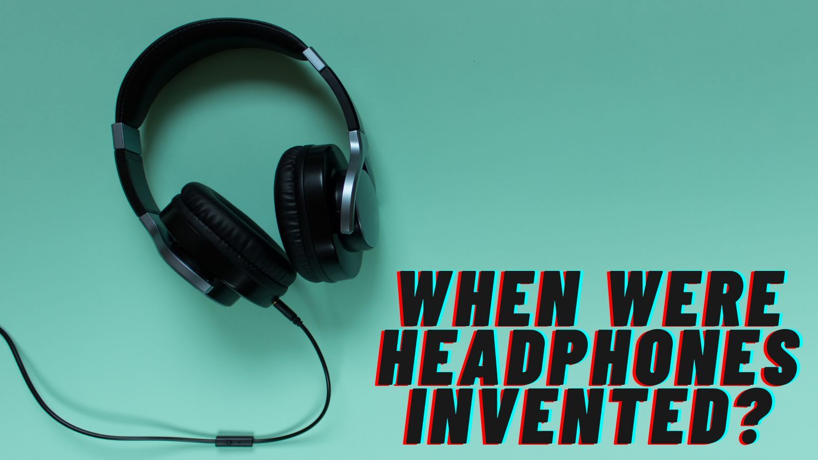 When Were Headphones Invented? （Understand the Development Process）