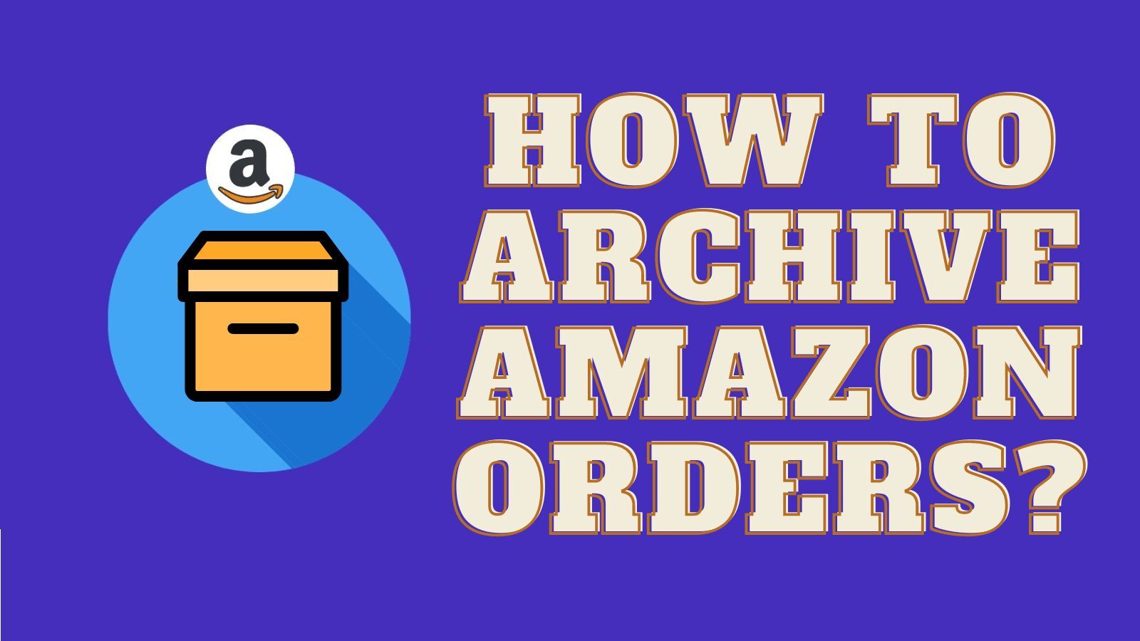 How to Archive Amazon Orders? (A Full Guide!)
