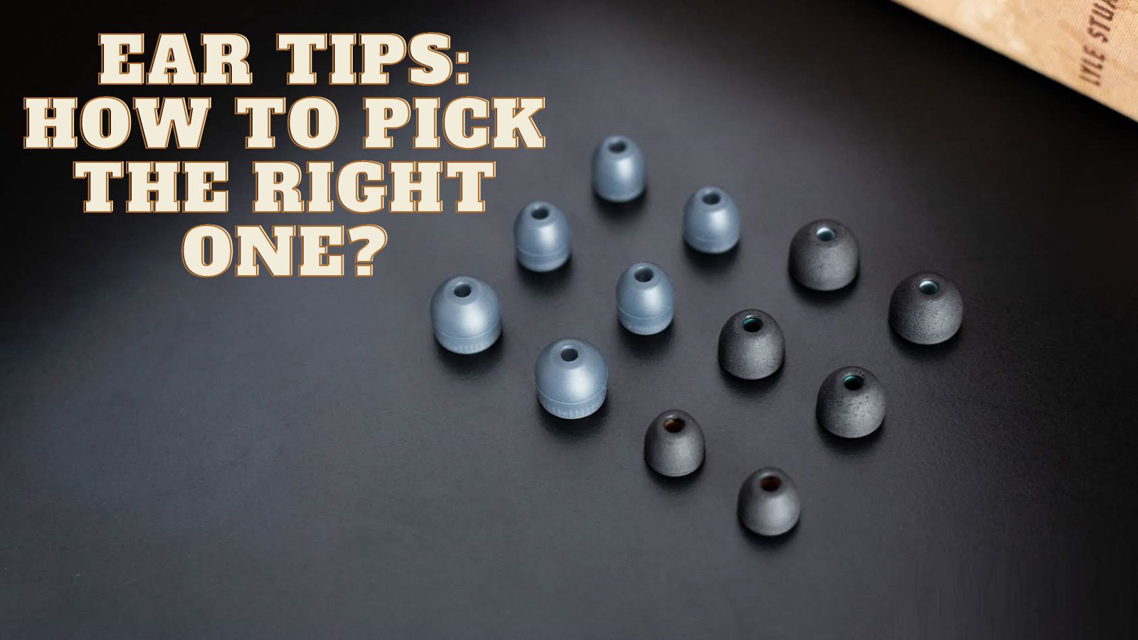 Ear Tips: How to Pick the Right One?