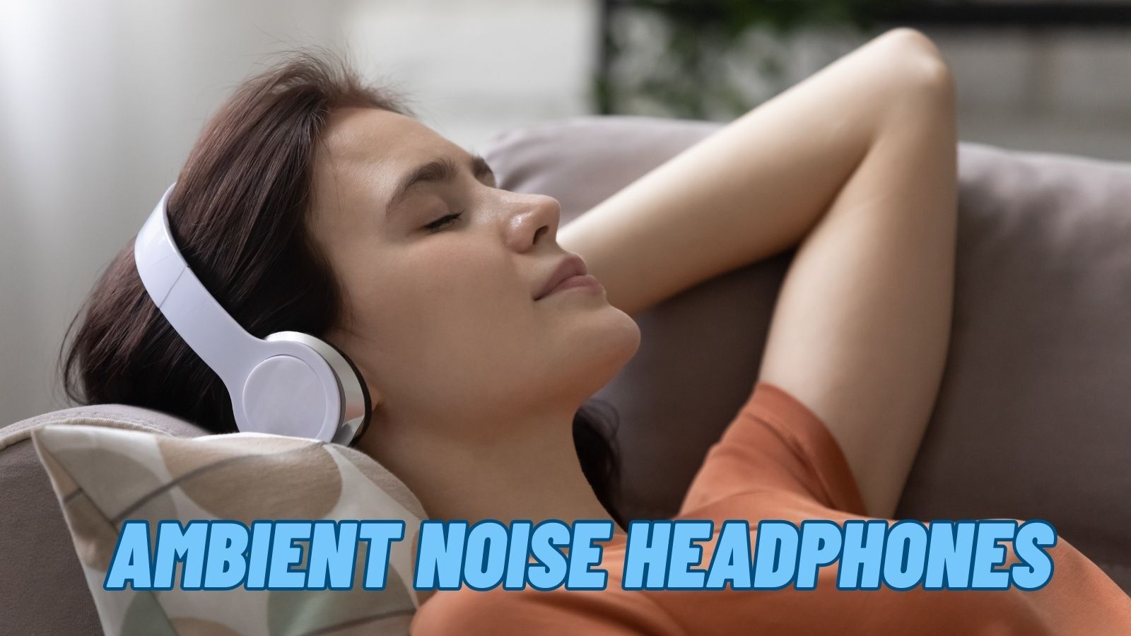 Ambient Noise Headphones (Beginner's Guide)