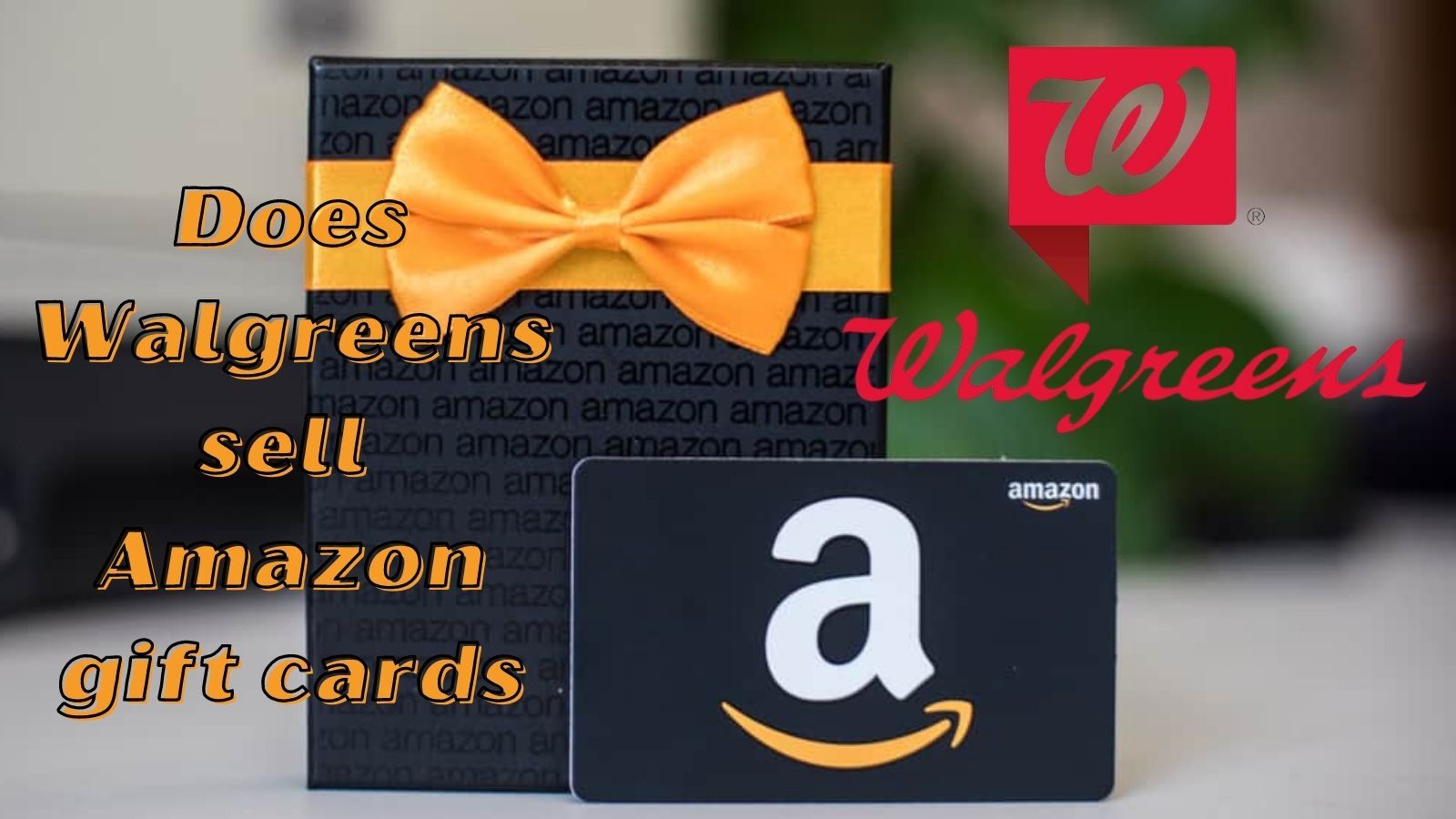 Does Walgreens Sell Amazon Gift Cards in 2022?