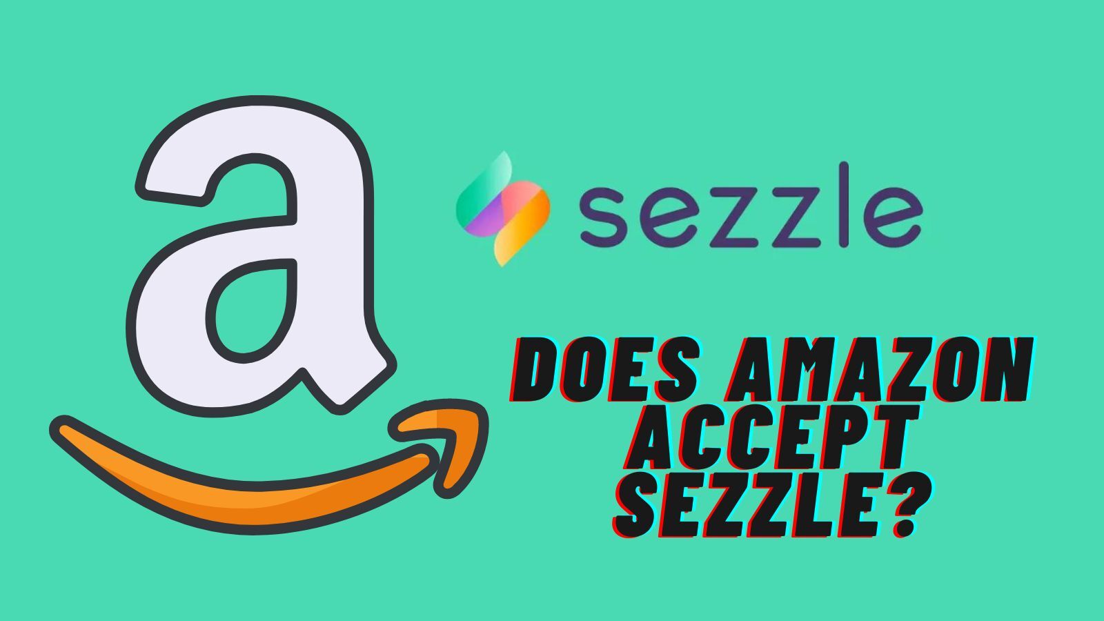 Does Amazon Accept Sezzle? (Here's What You're Interested In)