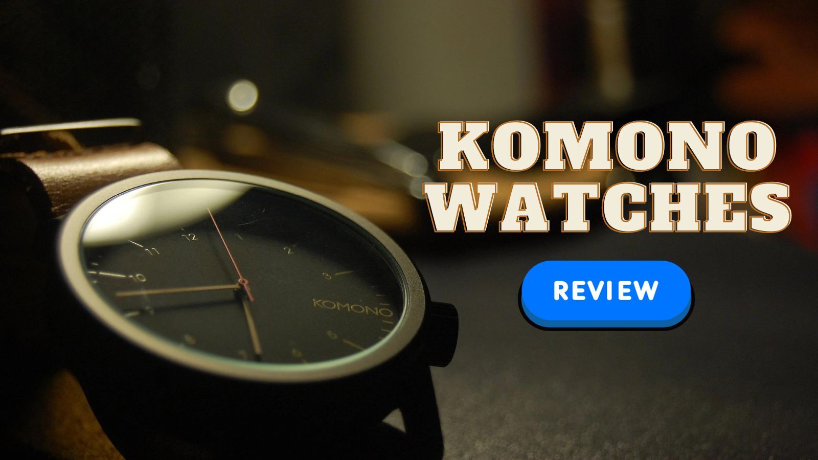 Komono Watches Review: Trendy Specs & Unique Features - Worth the Investment?