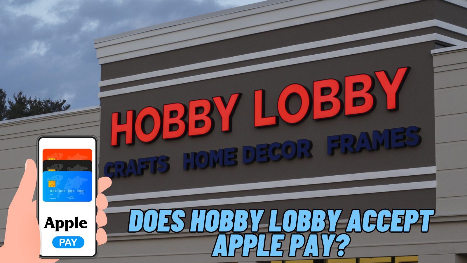 Does Hobby Lobby Accept Apple Pay? (Try This Instead!)