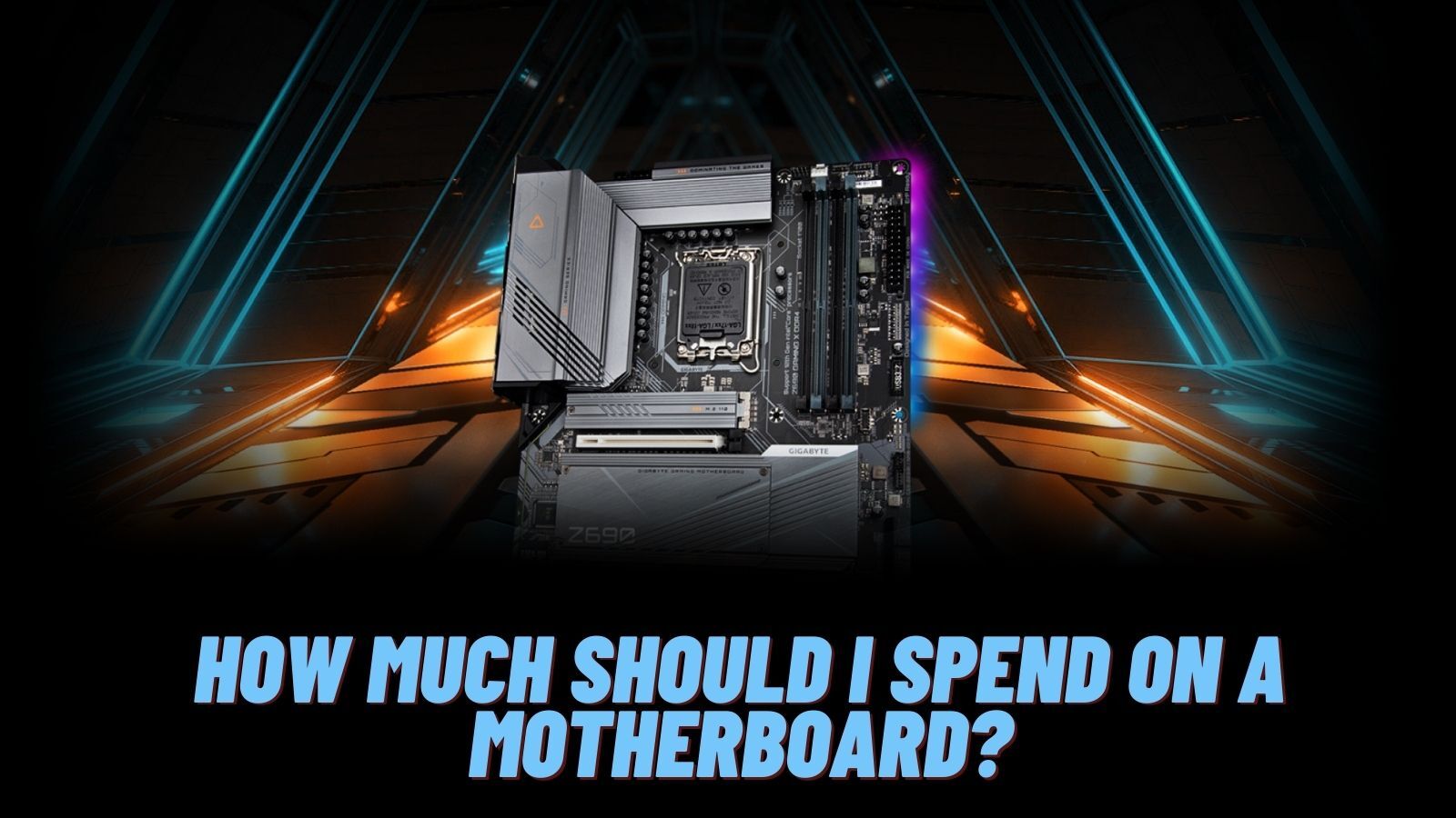 How Much Should I Spend On A Motherboard?