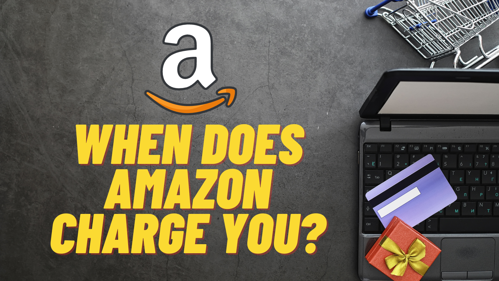 When Does Amazon Charge You? Here’s What you didn’t Know