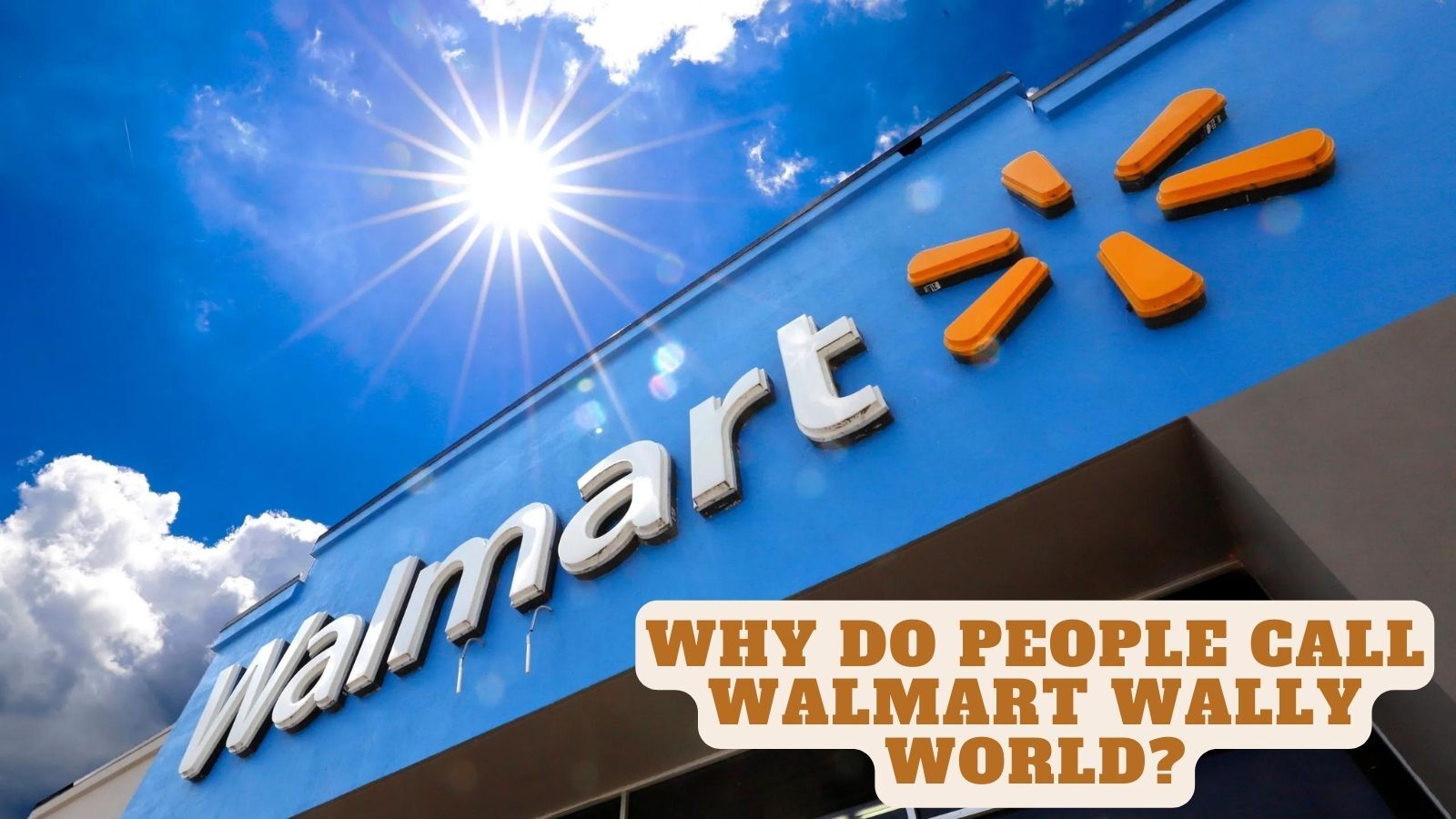 Why Do People Call Walmart "Wally World"?