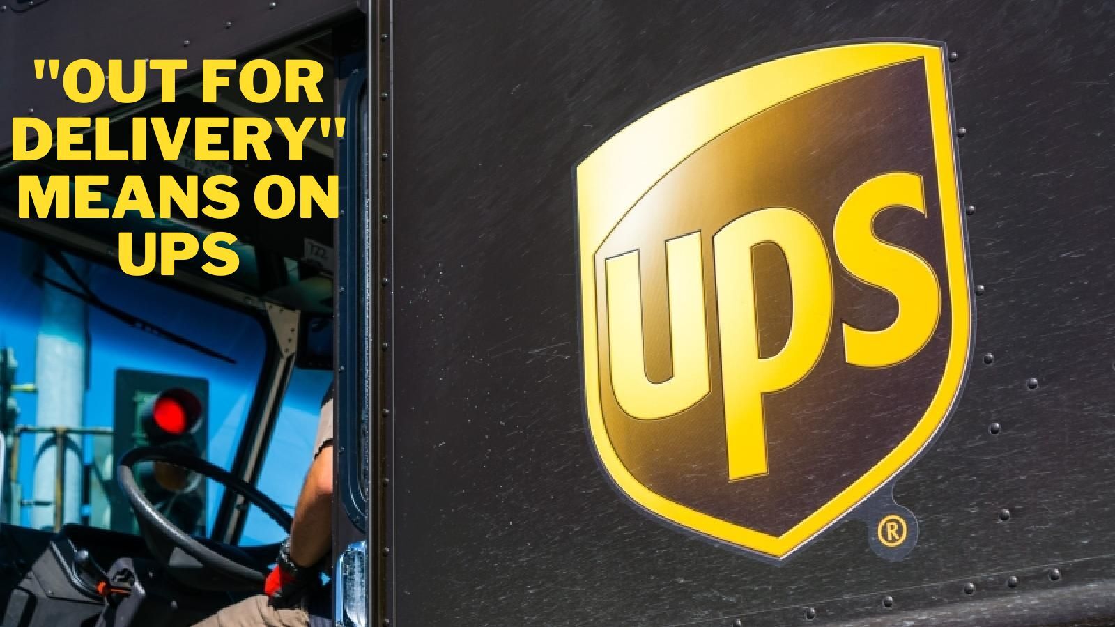 What Does "Out for Delivery" Means On UPS?