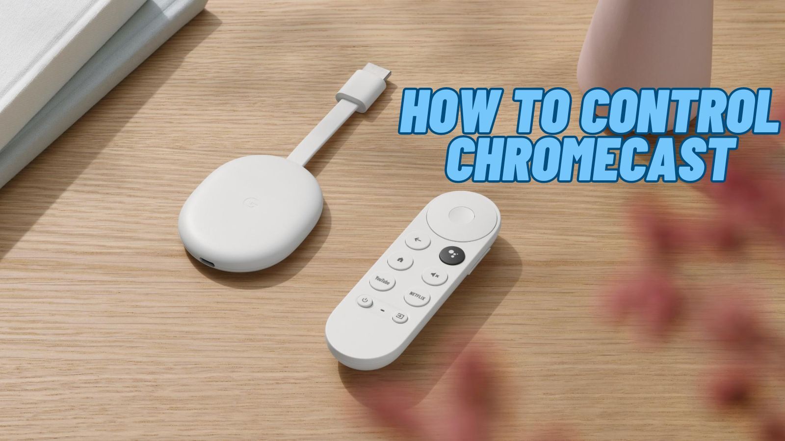 How to Control Chromecast? (Step-by-Step Guide)