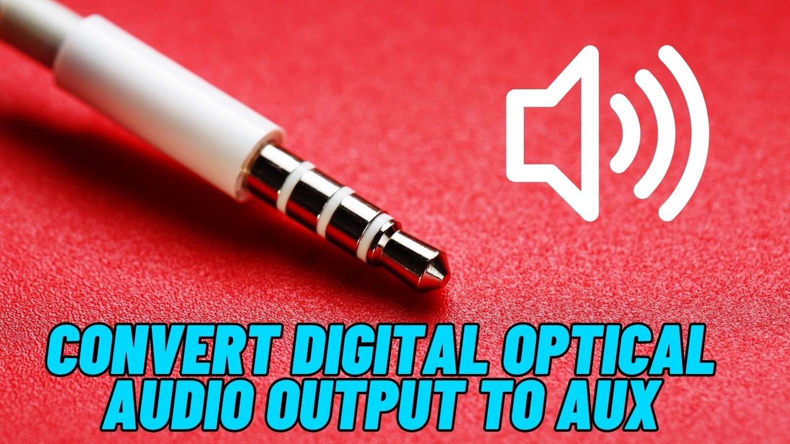 How to Convert Digital Optical to AUX? (A Full Guide)