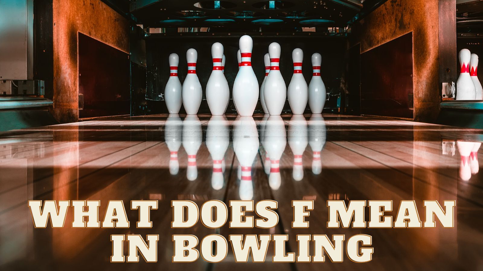 What does F mean in Bowling [Foul] & How to Avoid It