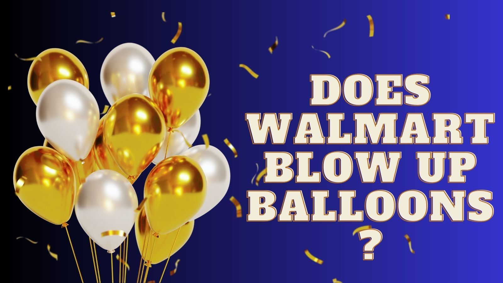Does Walmart Blow Up Balloons? (Yes, More Details that You Want to Know)