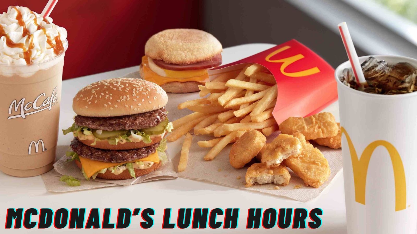 McDonald’s Lunch Hours: Something You Might Be Interested In