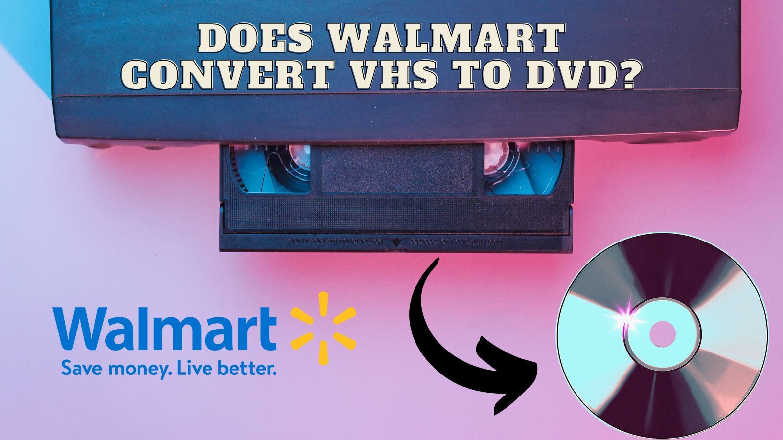 Does Walmart Convert VHS to DVD? (All You Need to Know)