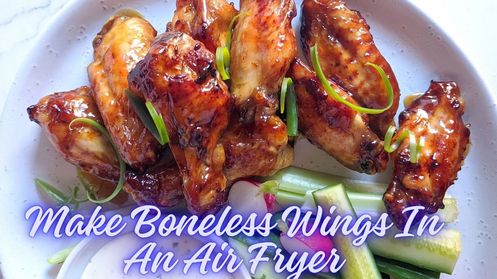 How To Make Boneless Wings In Air Fryer