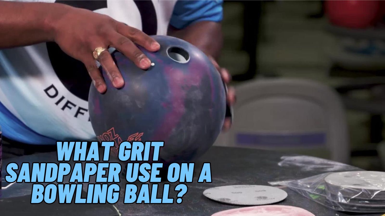 What Grit Sandpaper for Bowling Ball to Altering the Surface?