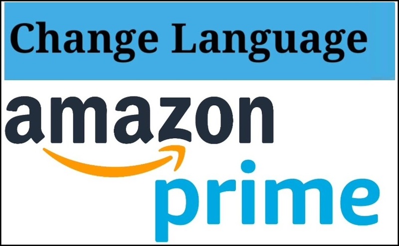 How to change the language on Amazon prime.