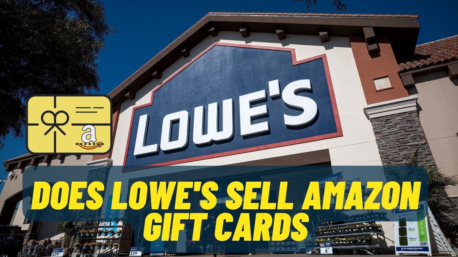 Does Lowe's Sell Amazon Gift Cards? (A Complete Guide)
