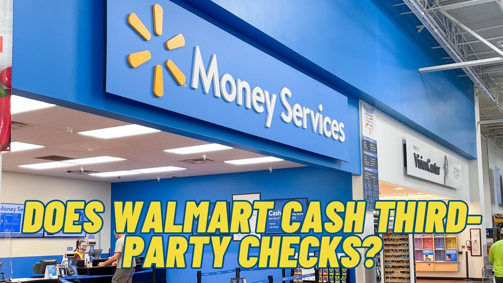 Does Walmart Cash Third-Party Checks? (Try This Instead)