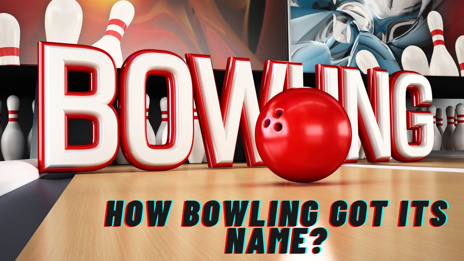 How Did Bowling Get Its Name [Invention History]