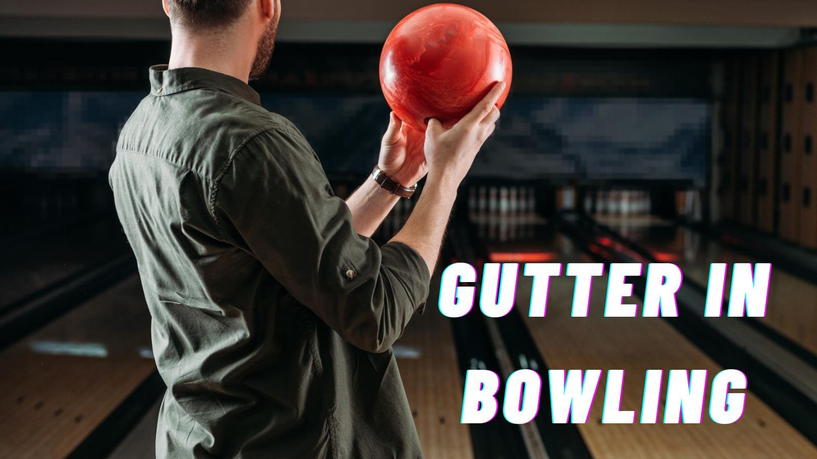What is Gutter in Bowling and How to Avoid It