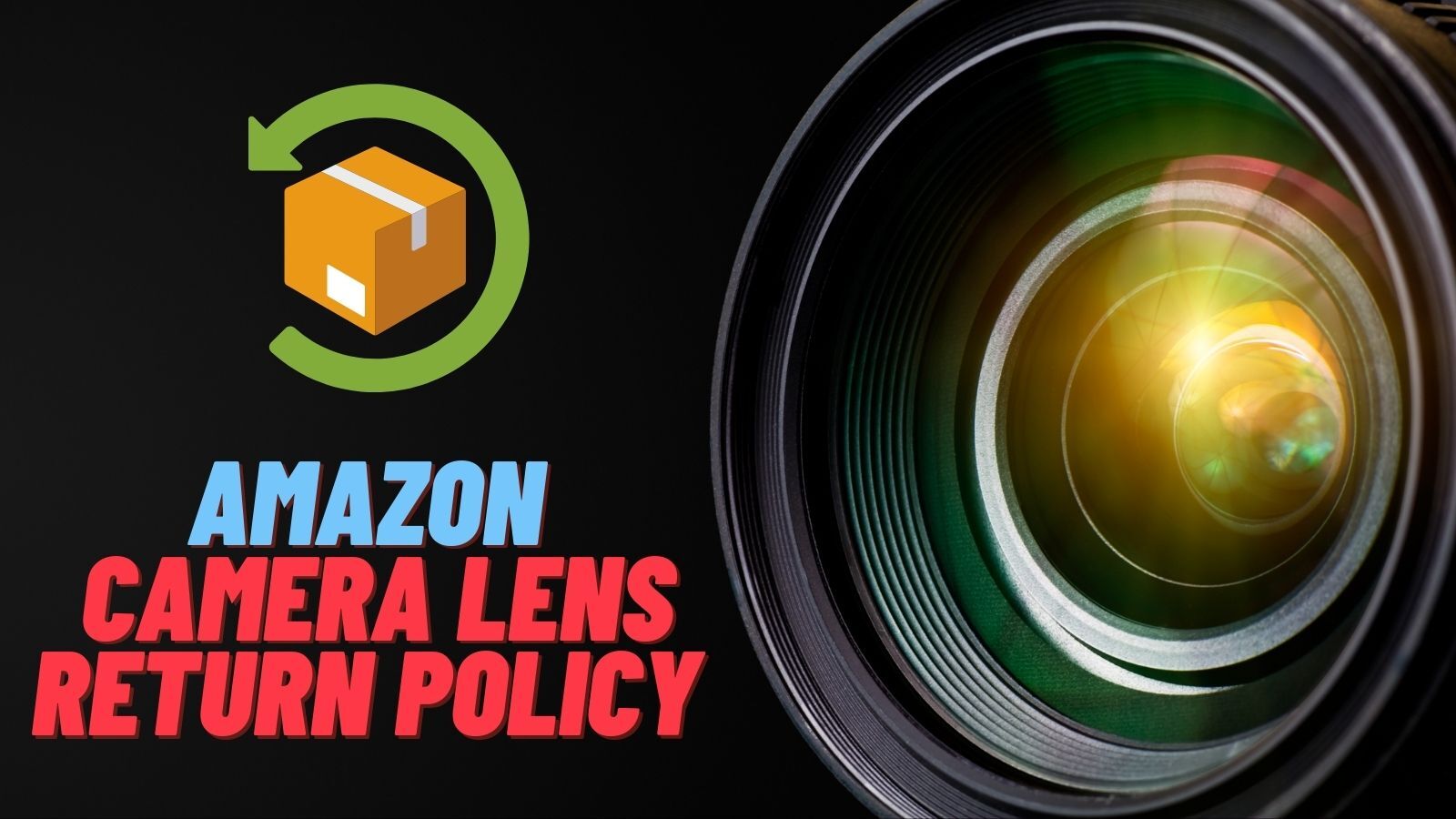 Amazon Camera Lens Return Policy (Everything You Need to Know!)