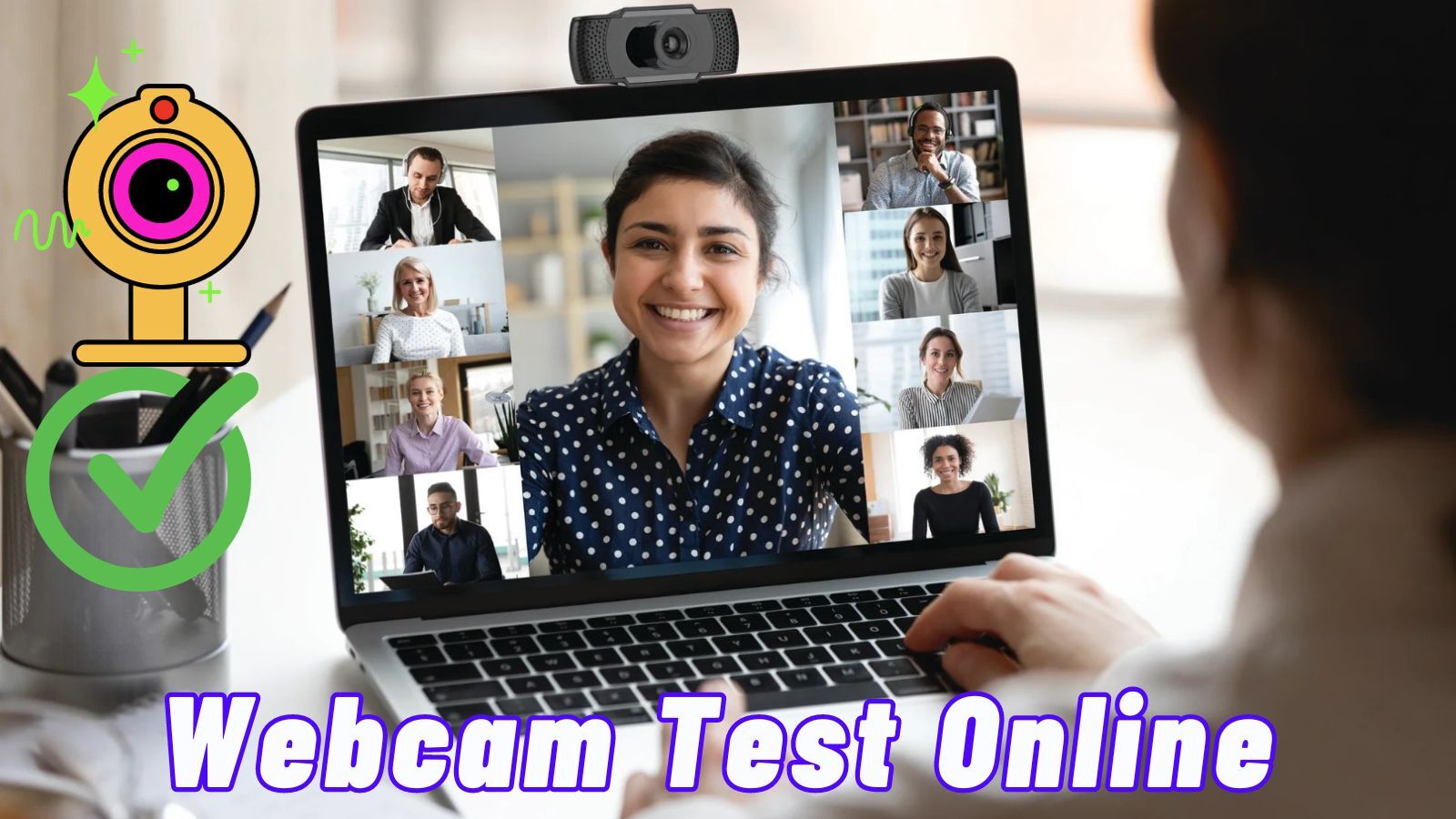 Webcam Test Online: Why, How and the Troubleshoot