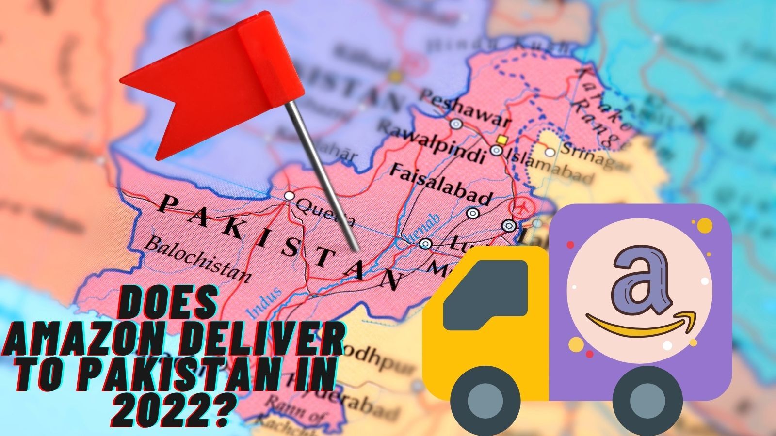 Does Amazon Deliver To Pakistan in 2022? 