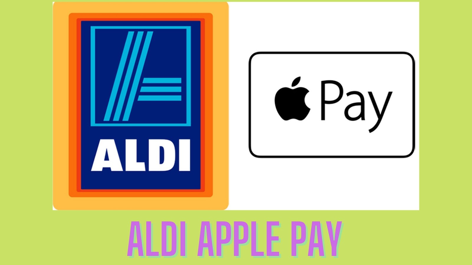 Does Aldi Take Apple Pay?